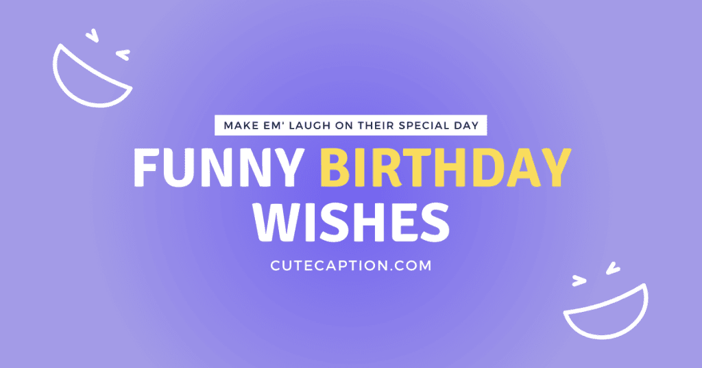 75 Funny Birthday Wishes: Make 'Em Laugh on Their Special Day - Cute ...
