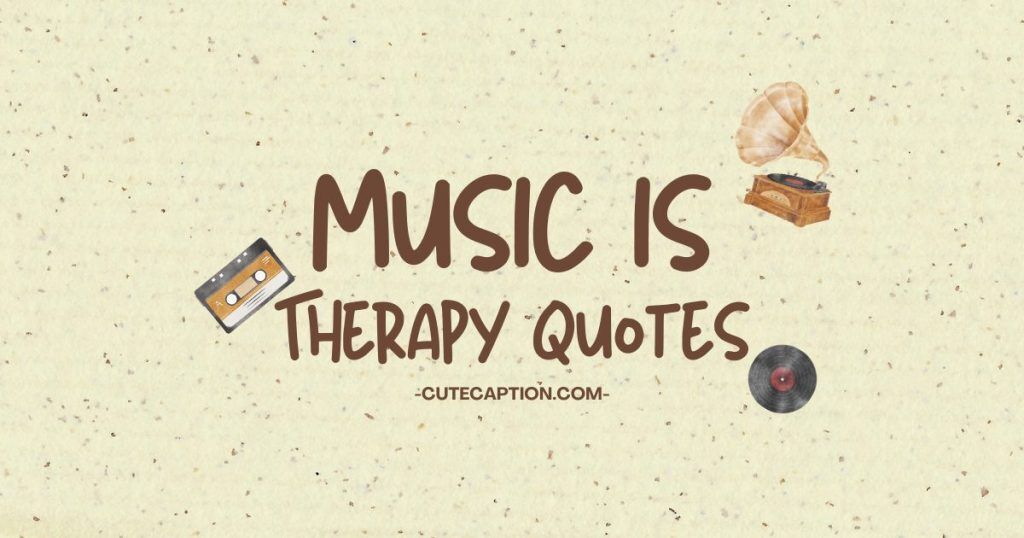 77d7d9f563262ef68dce6c9910837d1f.Music Is Therapy Quotes 1024x538 